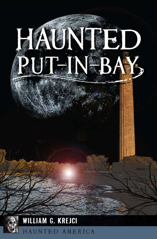 Book cover of Haunted Put-in-Bay (Haunted America)
