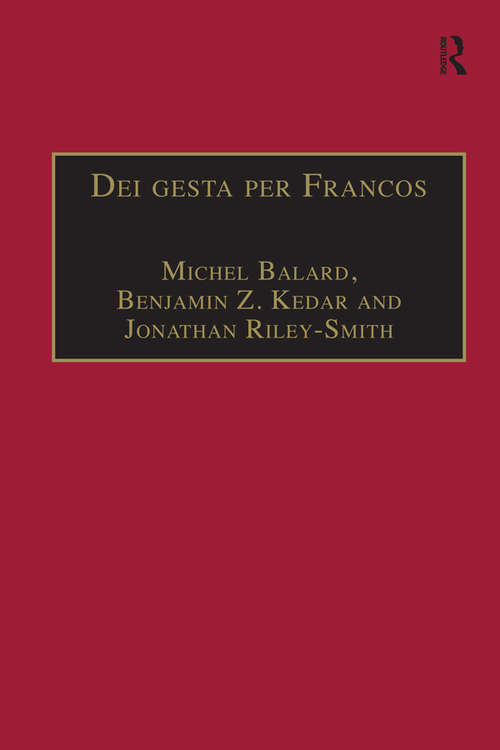 Dei gesta per Francos: Etudes sur les croisades dédiées à Jean Richard - Crusade Studies in Honour of Jean Richard