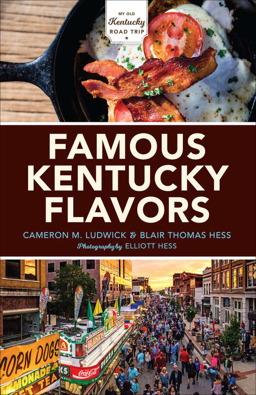 Famous Kentucky Flavors: Exploring the Commonwealth's Greatest Cuisines (My Old Kentucky Road Trip)