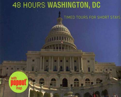 Book cover of 48 Hours Washington, DC: Timed Tours For Short Stays (1st Edition)