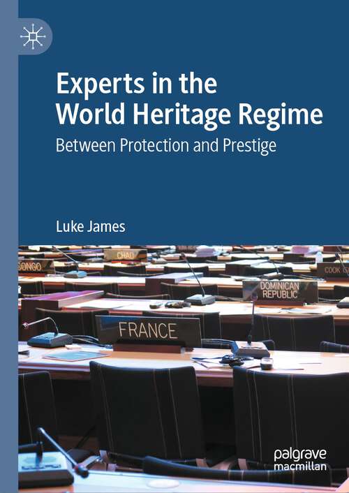 Book cover of Experts in the World Heritage Regime: Between Protection and Prestige (2024)