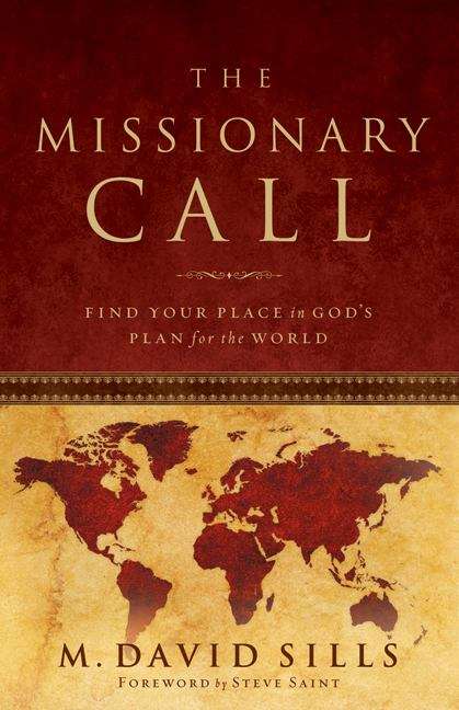 The Missionary Call: Find Your Place in God's Plan for the World