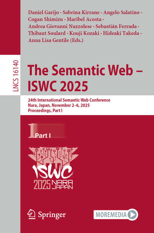 Book cover of The Semantic Web – ISWC 2025: 24th International Semantic Web Conference, Nara, Japan, November 2–6, 2025, Proceedings, Part I (Lecture Notes in Computer Science #16140)