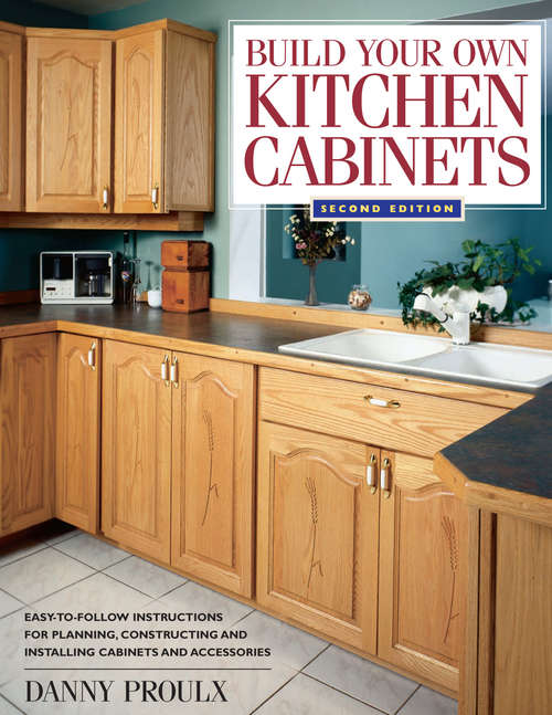 Book cover of Build Your Own Kitchen Cabinets Second Edition