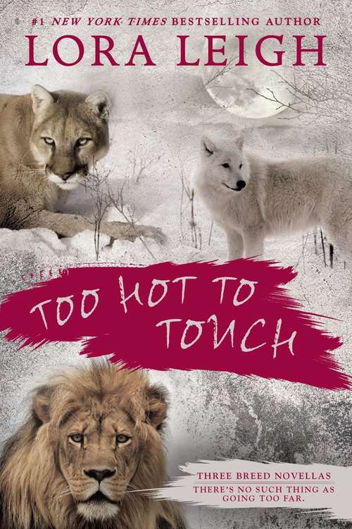 Too Hot to Touch: Three Breeds Novellas (A Novel of the Breeds)