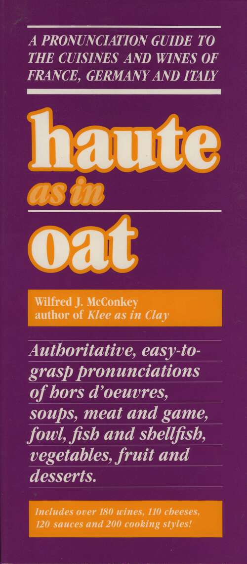 Book cover of Haute as in Oat: A Pronunclation Guide to European Wine and Cuisines