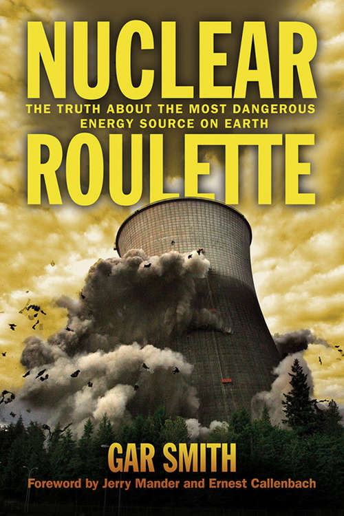 Book cover of Nuclear Roulette: The Truth About the Most Dangerous Energy Source on Earth