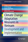 Climate Change Adaptation Measures in Vietnam: Development and Implementation (SpringerBriefs in Earth Sciences)