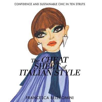 Book cover of The Cheat Sheet of Italian Style: Confidence And Sustainable Chic In Ten Struts
