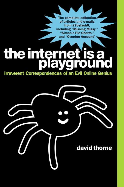 Book cover of The Internet Is a Playground: Irreverent Correspondences of an Evil Online Genius