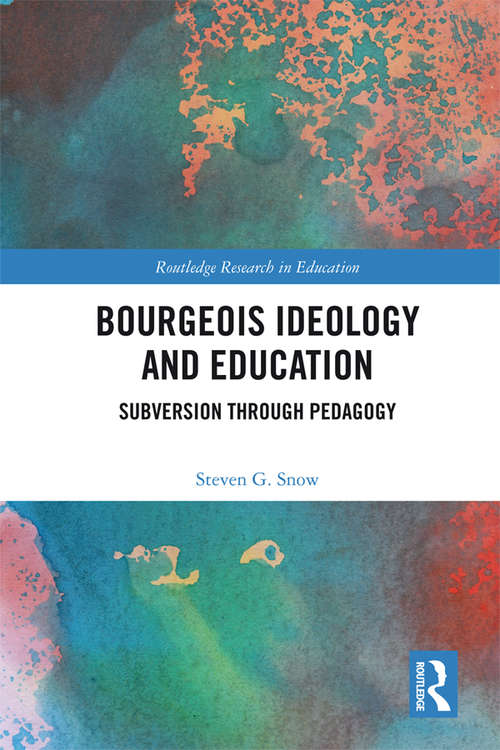 Book cover of Bourgeois Ideology and Education: Subversion Through Pedagogy