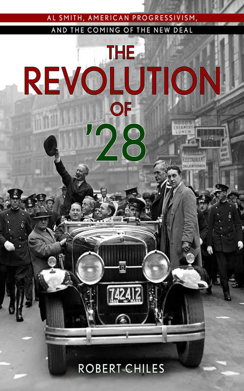 Book cover of The Revolution of ’28: Al Smith, American Progressivism, and the Coming of the New Deal
