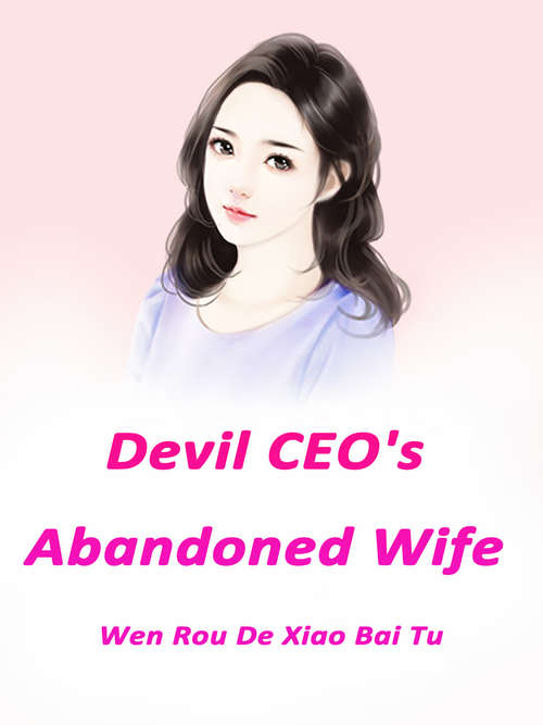 Book cover of Devil CEO's Abandoned Wife: Volume 1 (Volume 1 #1)