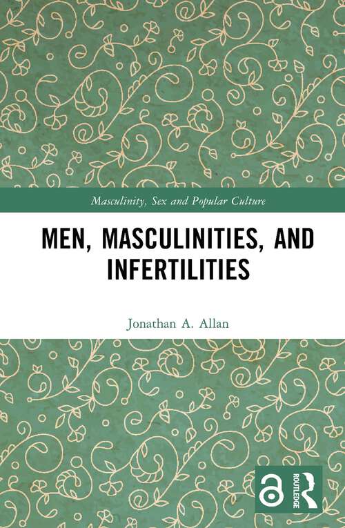 Book cover of Men, Masculinities, and Infertilities (Masculinity, Sex and Popular Culture)