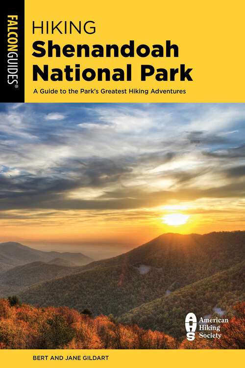 Book cover of Hiking Shenandoah National Park: A Guide to the Park's Greatest Hiking Adventures (6th Edition)