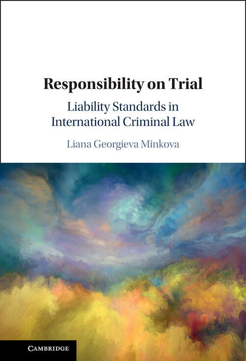 Book cover of Responsibility on Trial: Liability Standards in International Criminal Law