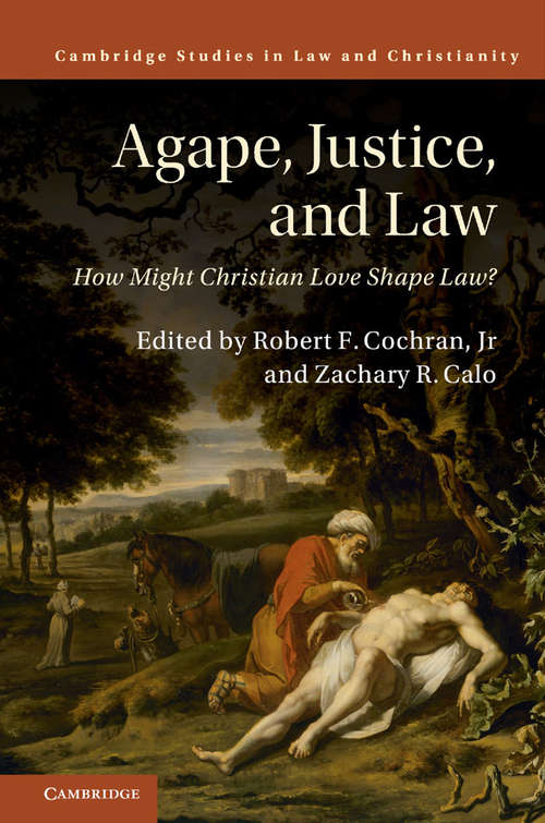 Book cover of Law and Christianity: How Might Christian Love Shape Law? (Law and Christianity)
