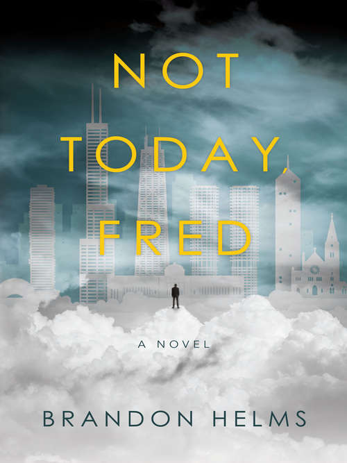 Book cover of Not Today, Fred: A Novel