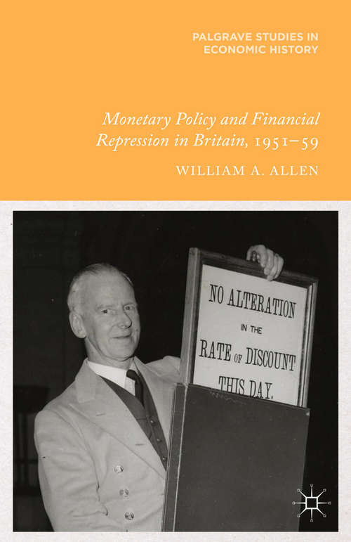 Book cover of Monetary Policy and Financial Repression in Britain, 1951–59