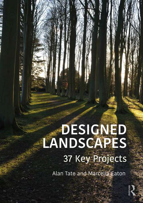 Book cover of Designed Landscapes: 37 Key Projects