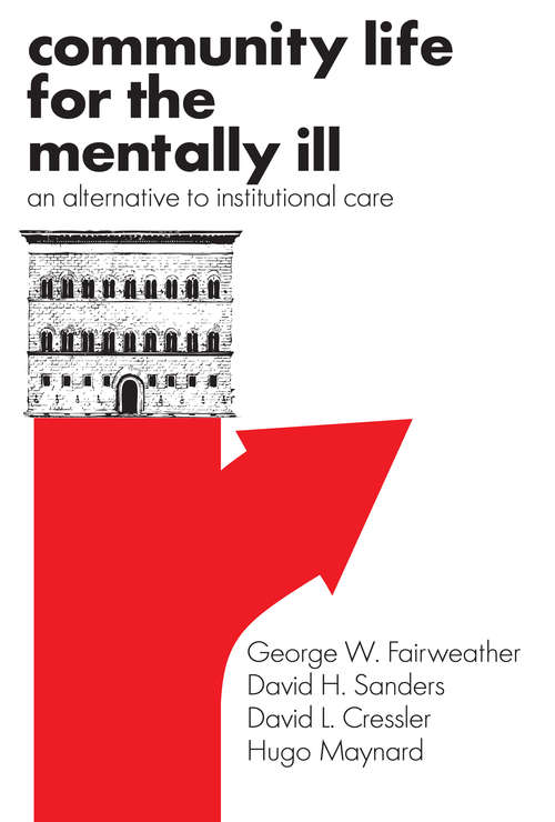 Community Life for the Mentally Ill: An Alternative to Institutional Care