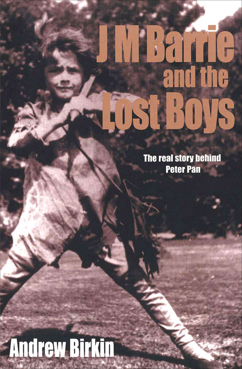 Book cover of J.M. Barrie and the Lost Boys: The Real Story Behind Peter Pan