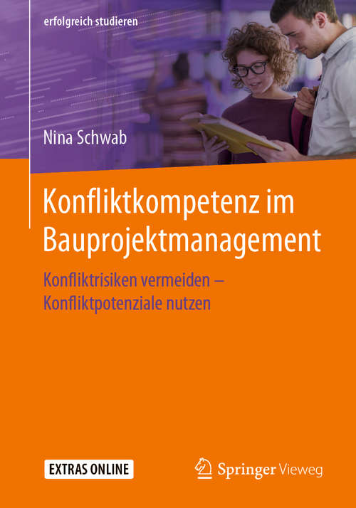 Book cover of Konfliktkompetenz im Bauprojektmanagement: Konfliktrisiken vermeiden – Konfliktpotenziale nutzen (1. Aufl. 2019) (erfolgreich studieren)