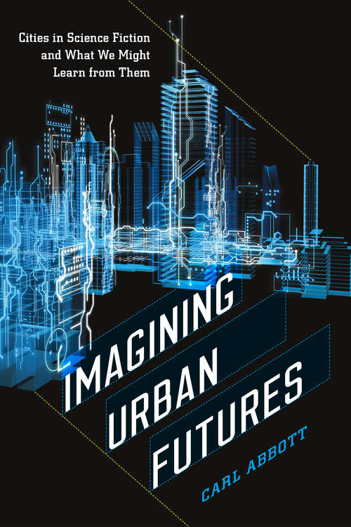 Book cover of Imagining Urban Futures: Cities in Science Fiction and What We Might Learn from Them