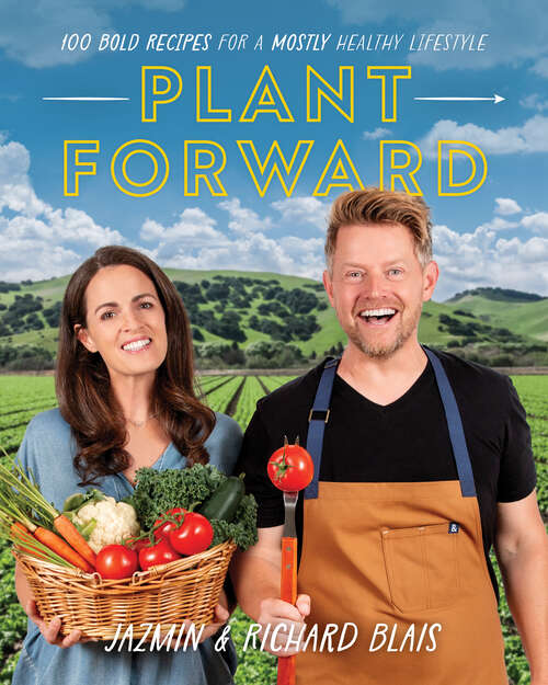 Book cover of Plant Forward: 100 Bold Recipes for a Mostly Healthy Lifestyle