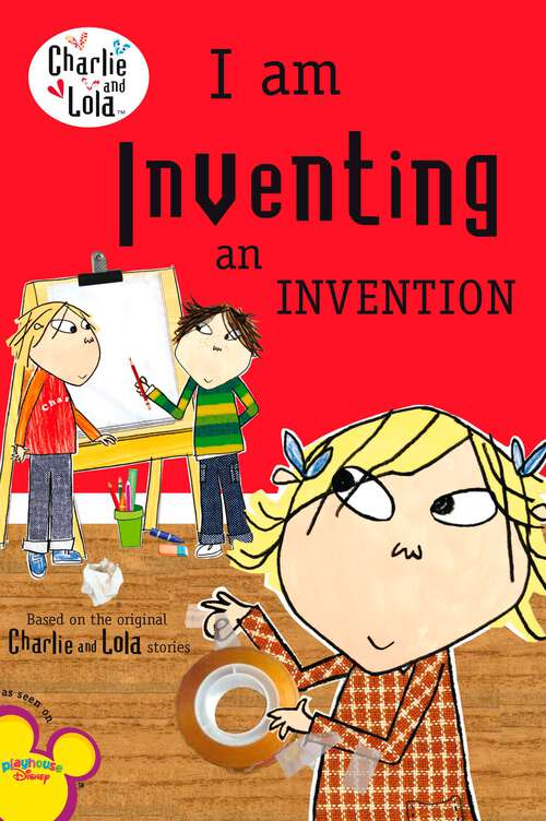 Book cover of I Am Inventing an Invention (Charlie and Lola)
