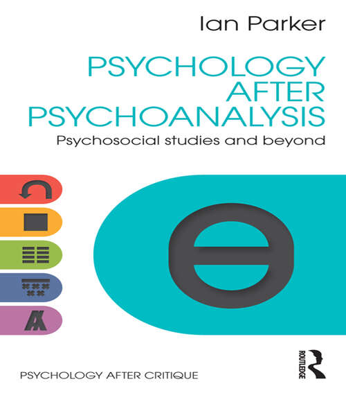 Book cover of Psychology After Psychoanalysis: Psychosocial studies and beyond (Psychology After Critique)