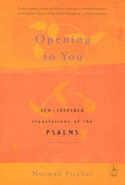 Opening To You: Zen-inspired Translations Of The Psalms