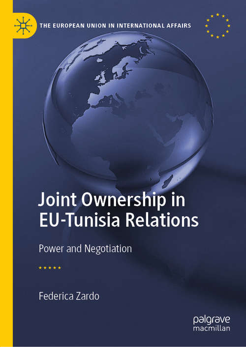 Book cover of Joint Ownership in EU-Tunisia Relations: Power and Negotiation (1st ed. 2020) (The European Union in International Affairs)