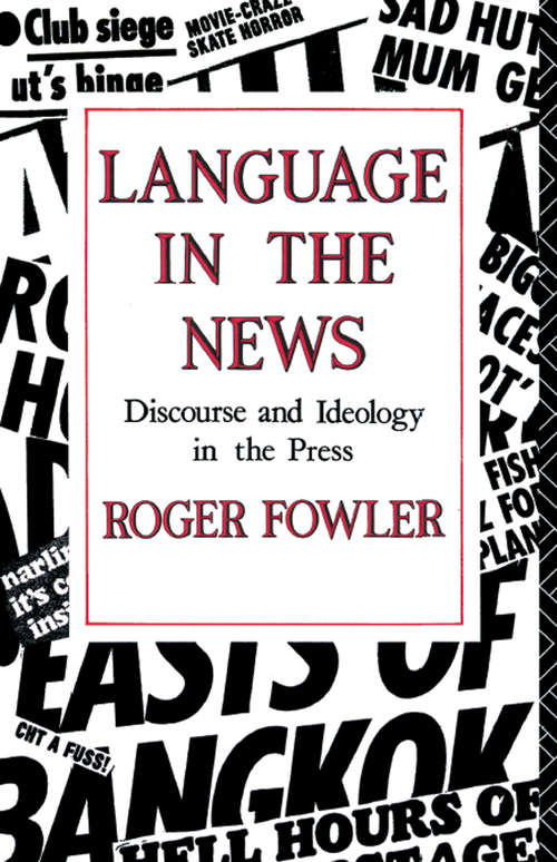 Language in the News: Discourse and Ideology in the Press