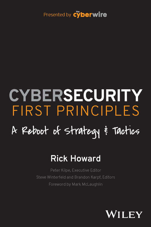 Book cover of Cybersecurity First Principles: A Reboot of Strategy and Tactics