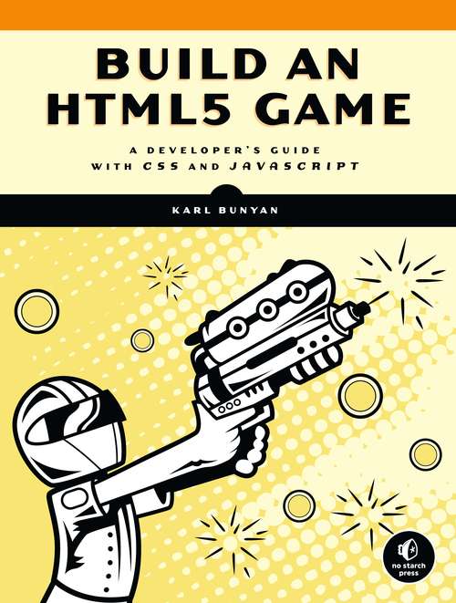 Book cover of Build an HTML5 Game: A Developer's Guide with CSS and JavaScript