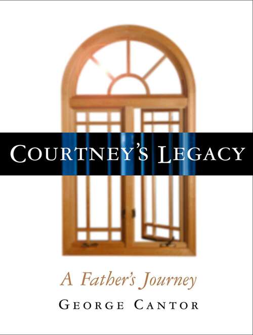 Book cover of Courtney's Legacy: A Father's Journey