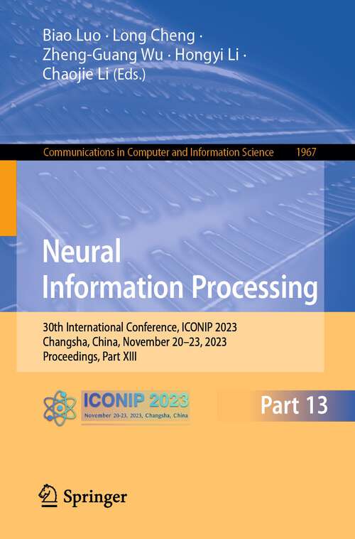 Book cover of Neural Information Processing: 30th International Conference, ICONIP 2023, Changsha, China, November 20–23, 2023, Proceedings, Part XIII (1st ed. 2024) (Communications in Computer and Information Science #1967)