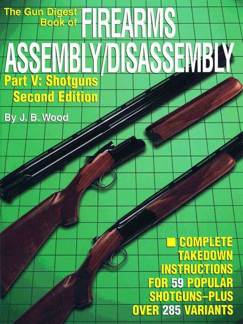 Book cover of The Gun Digest Book of Firearms Assembly/Disassembly Part V - Shotguns