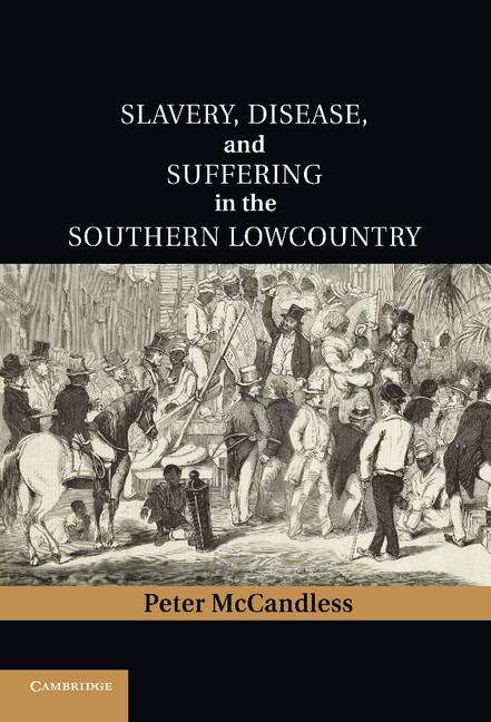 Book cover of Slavery, Disease, and Suffering in the Southern Lowcountry