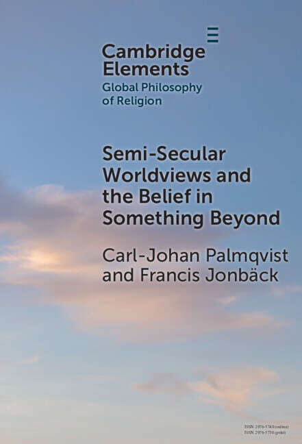 Book cover of Semi-Secular Worldviews and the Belief in Something Beyond (Elements in Global Philosophy of Religion)