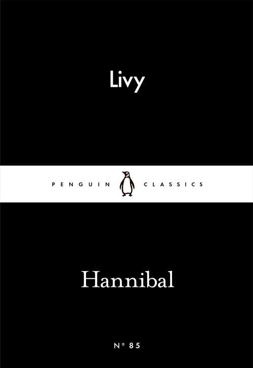 Book cover of Hannibal: The History Of Rome From Its Foundation Books 21-30 (Penguin Little Black Classics)