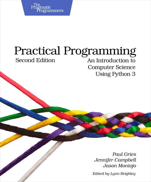 Practical Programming: An Introduction to Computer Science Using Python 3