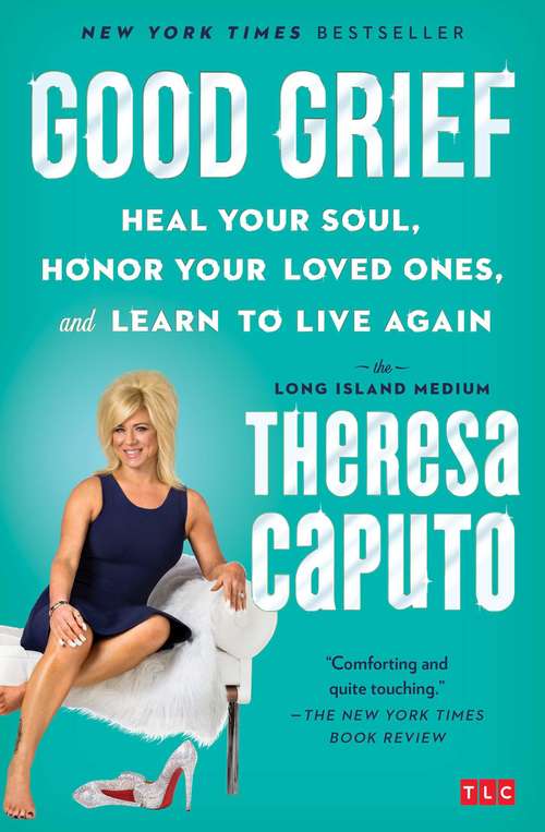Book cover of Good Grief: Heal Your Soul, Honor Your Loved Ones, and Learn to Live Again