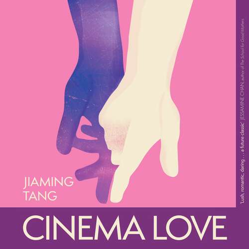 Book cover of Cinema Love: 'Not just an extraordinary debut but a future classic' Jessamine Chan