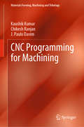 CNC Programming for Machining (Materials Forming, Machining and Tribology)