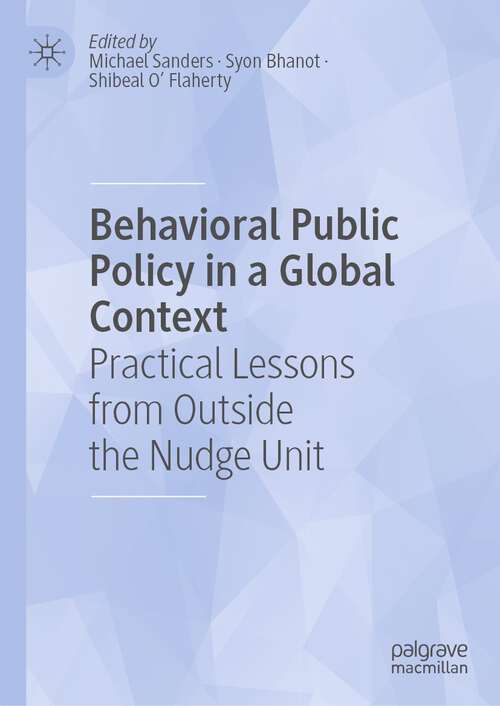 Book cover of Behavioral Public Policy in a Global Context: Practical Lessons from Outside the Nudge Unit (1st ed. 2023)