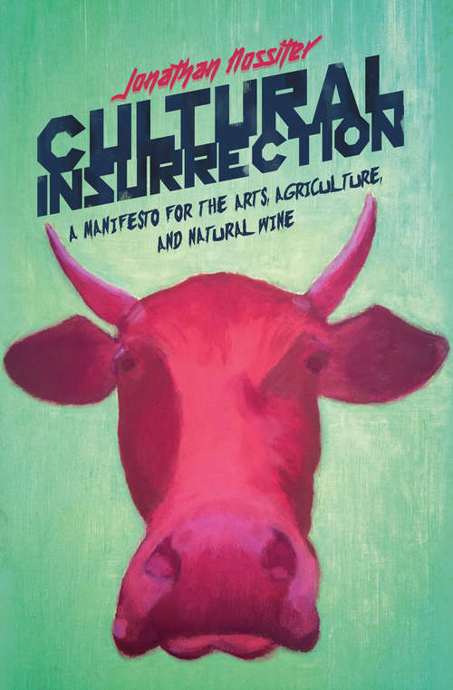 Book cover of Cultural Insurrection: A Manifesto for Arts, Agriculture, and Natural Wine