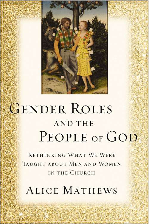 Book cover of Gender Roles and the People of God: Rethinking What We Were Taught about Men and Women in the Church