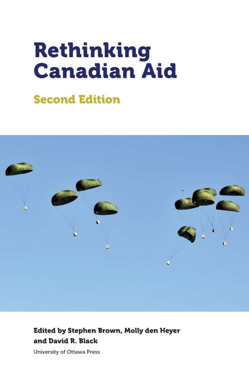Rethinking Canadian Aid: Second Edition (Studies in International Development and Globalization)